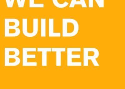 We Can Build Better  – Why and How?